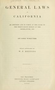 Cover of: General laws of California as amended and in force at the close of the thirty-sixth session of the Legislature, 1905. by California., California.