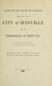 Cover of: Laws of the state of Illinois applicable to the city of Danville, and the ordinances of said city