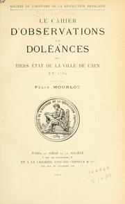 Le cahier d'obervations et doleances du Tiers état de la ville de Caen en 1789 by Félix Mourlot