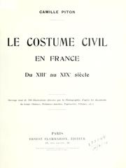Cover of: Le costume civil in France du XIIIe au XIXe siècle. by Camille Piton