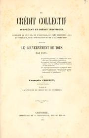 Cover of: crédit collectif: suppléant le crédit individuel : inutilité de l'usure, de l'agiotage, du prêt individuel sur hypothèque, de la spéculation et de l'accaparement : suivi de le gouvernement de tous par tous ...