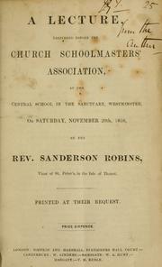 Cover of: A lecture delivered before the Church Schoolmasters Association: at the Central School in the sanctuary, Westminster, on Saturday, November 20th, 1858