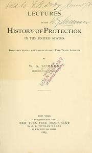 Cover of: Lectures on the history of protection in the United States: delivered before the International Free-Trade Alliance