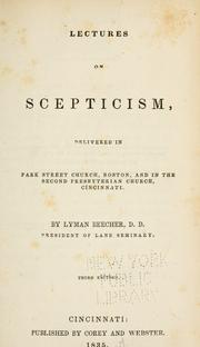 Cover of: Lectures on scepticism: delivered in Park street church, Boston, and in the Second Presbyterian church, Cincinnati.