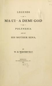 Cover of: Legends of Ma-ui -- a demi god of Polynesia, and of his mother Hina.