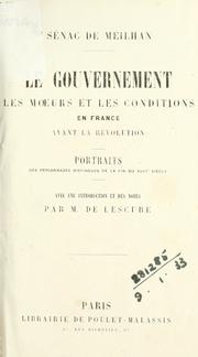 Cover of: gouvernement, les moeurs et les conditions en France avant la Révolution: portraits des personnages distingués de la fin du XVIIIe siècle
