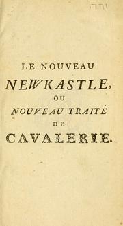 Cover of: nouveau Newkastle, ou, nouveau traité de cavalerie: [géométrique, théorique and pratique
