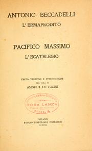 Cover of: L' ermafrodito [di] Antonio Beccadelli: L'ecatelegio [di] Pacifico Massimo.  Testo, versione e introd. per cura di Angelo Ottolini.
