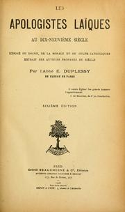 Cover of: apologistes laiques au dix-neuvième siècle: éxpose du dogme, de la morale et du culte catholiques extrait des auteurs profanes du siècle