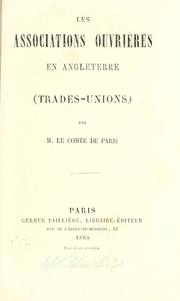 Cover of: Les associations ouvrières en Angleterre (trades-unions) by Paris, Louis-Philippe-Albert d'Orléans comte de