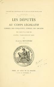 Cover of: députés au corps législatif: conseil des cinq-cents, conseil des anciens de l'an IV à l'an VII; listes, tableaux et lois