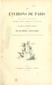 Cover of: Les environs de Paris: paysage, histoire, monuments, moeurs, chroniques et traditions.  Ouvrage rédigé par l'élite de la littérature contemporaine.