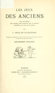 Cover of: Les jeux des anciens, leur description, leur origine, leurs rapports avec la religion, lhistoire, les arts et les moeurs. by L. Becq de Fouquières