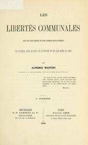 Cover of: Les libertés communales: essai sur leur origine et leurs premiers développements en Belgique, dans le nord de la France et sur les bords du Rhin