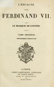 Cover of: L' Espagne sous Ferdinand VII. by Astolphe marquis de Custine