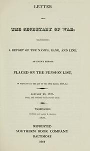 Cover of: Letter from the Secretary of War, transmitting a report of the names, rank, and line of every person placed on the pension list: in pursuance of the act of the 18th March, 1818, &c., January 20, 1820.