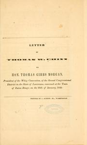 Cover of: Letter of Thomas W. Chinn to Hon. Thomas Gibbs Morgan, president of the Whig convention, of the Second congressional district in the state of Louisiana, convened at the town of Baton Rouge, on the 20th of January, 1840.