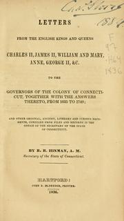 Cover of: Letters from the English kings and queens: Charles II, James II, William and Mary, Anne, George II, &c. : to the governors of the Colony of Connecticut, together with the answers thereto, from 1635 to 1749 : and other original, ancient, literary and curious documents