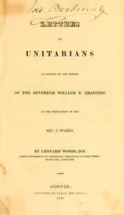 Letters to Unitarians occasioned by the sermon of the Reverend William E. Channing, at the ordination of the Rev. J. Sparks by Woods, Leonard