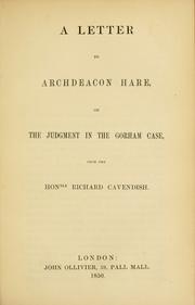 Cover of: A letter to Archdeacon Hare, on the judgment in the Gorham case