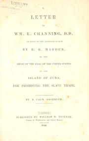 Cover of: A letter to Wm. E. Channing, D. D.: in reply to one addressed to him by R. R. Madden on the abuse of the flag of the United States in the island of Cuba