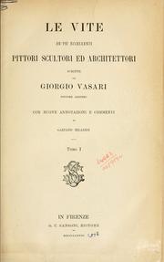 Cover of: Le vite de'più eccellenti pittori, scultori ed architettori. by Giorgio Vasari