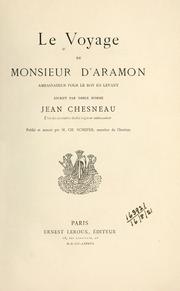 Cover of: voyage de Monsieur d'Aramon, ambassadeur pour le Roy en Levant.: Escript par noble homme Jean Chesneau, publié et annoté par Ch. Schefer.