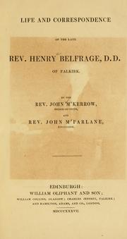 Life and correspondence of the late Rev. Henry Belfrage, D.D. of Falkirk by John M'Kerrow