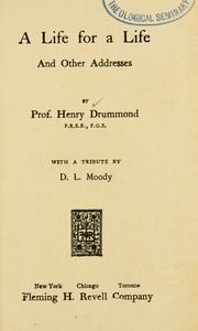 Cover of: A life for a life, and other addresses by Henry Drummond