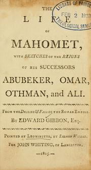 Cover of: Life of Mahomet: with sketches of the reigns of his successors Abubeker, Omar, Othman, and Ali : from The decline & fall of the Roman Empire