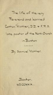 Cover of: The Life of the Very Reverend and learned Cotton Mather, D.D. & F.R.S. | Mather, Samuel
