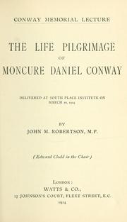 Cover of: The life pilgrimage of Moncure Daniel Conway by John Mackinnon Robertson