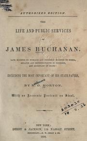Cover of: The life and public services of James Buchanan, late minister to England ... including the most important of his state papers.