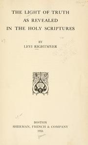 The light of truth as revealed in the Holy Scriptures by Levi Rightmyer
