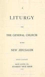 Cover of: A liturgy for the General Church of the New Jerusalem. by General Church of the New Jerusalem.