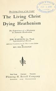 Cover of: The living Christ and dying heathenism: the experiences of a missionary in animistic heathendom
