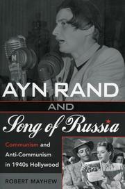 Cover of: Ayn Rand and Song of Russia: Communism and Anti-Communism in 1940s Hollywood