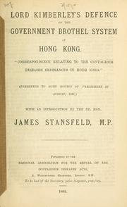 Cover of: Lord Kimberley's defence of the government brothel system at Hong Kong.: "Correspondence relating to the contagious disease ordinances in Hong Kong" (presented to both houses of Parliament in August, 1881)