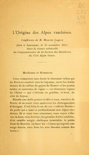 Cover of: Origine des Alpes vaudoises: Conférence de M. Maurice Lugeon, faite à Lausanne, le 15 novembre 1913, dans la séance solennelle du Cinquantenaire de la Section des Diablerets du Club Alpin Suisse / [Maurice Lugeon]