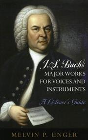 Cover of: J.S. Bach's Major Works for Voices and Instruments by Melvin P. Unger
