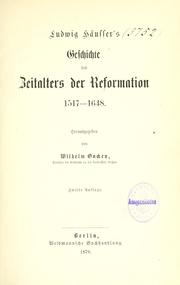 Cover of: Ludwig Häussers Geschichte des Zeitalters der Reformation 1517-1648.: Hrsg. von Wilhelm Oncken.