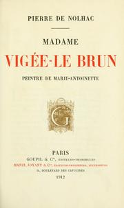 Cover of: Madame Vigée-Le Brun, peintre de Marie-Antoinette. by Pierre de Nolhac