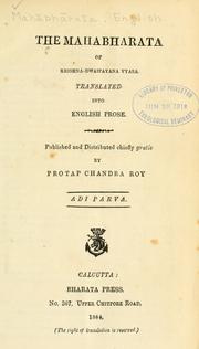 Cover of: The Mahabharata of Krishna-Dwaipayana Vyasa by translated into English prose ; published and distributed, chiefly gratis, by Pratapa Chandra Ray.