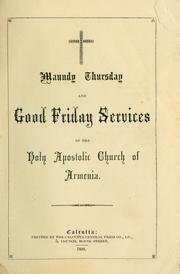 Cover of: Mauody Thursday and Good Friday services of the holy Apostolic Church of Armenia. | 