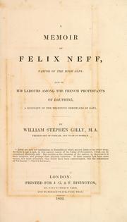 Cover of: A memoir of Felix Neff, pastor of the High Alps by William Stephen Gilly