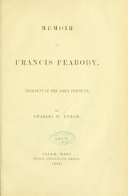 Cover of: Memoir of Francis Peabody, president of the Essex institute by Upham, Charles Wentworth