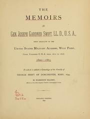 Cover of: The memoirs of Gen. Joseph Gardner Swift, LL.D., U.S.A., first graduate of the United States Military Academy, West Point, Chief Engineer U.S.A. from 1812-to 1818. 1800-1865. by Joseph Gardner Swift