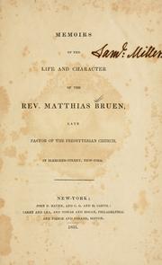 Cover of: Memoirs of the life and character of the Rev. Matthias Bruen, late pastor of the Presbyterian Church, in Bleecker-Street, New-York.