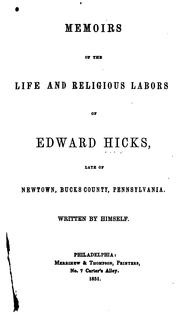 Cover of: Memoirs of the life and religious labors of Edward Hicks by Hicks, Edward