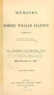 Cover of: Memoirs of Robert William Elliston: comedian ... Concluding series.